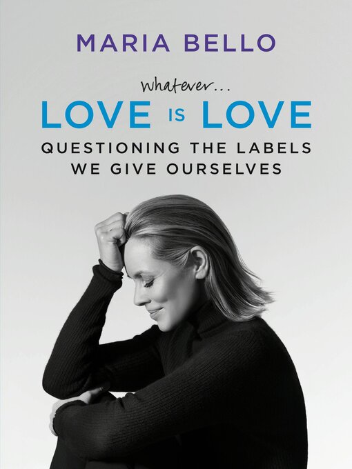 Title details for Whatever...Love Is Love by Maria Bello - Available